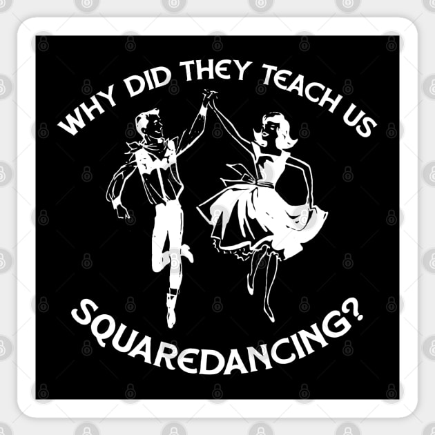 Why Did They Teach Square Dancing Sticker by karutees